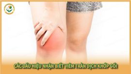 Các Dấu Hiệu Nhận Biết Viêm Tràn Dịch Khớp Gối