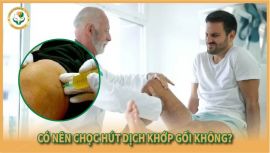 Có Nên Chọc Hút Dịch Khớp Gối Không? Giải Pháp Điều Trị An Toàn, Không Xâm Lấn
