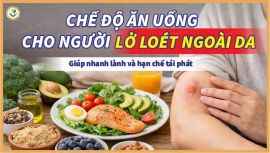 Hướng dẫn chế độ ăn uống ngăn ngừa lở loét ngoài da tái phát hiệu quả.